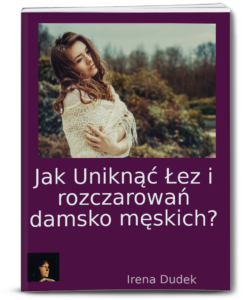 Jak Uniknąć Łez i Rozczarowań, Damsko-Męskich?